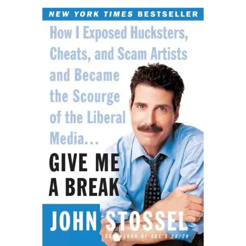 Give Me a Break: How I Exposed Hucksters, Cheats, and Scam Artists and Became the Scourge of the Liberal Media...