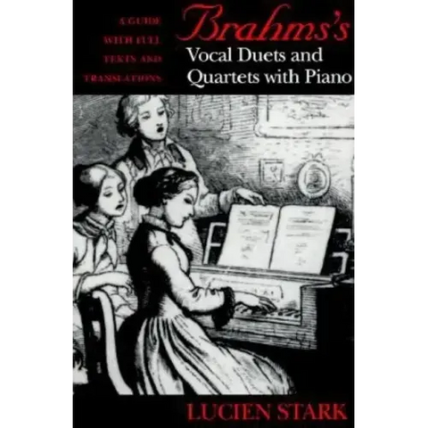 Brahms's Vocal Duets and Quartets with Piano: A Guide with Full Texts and Translations