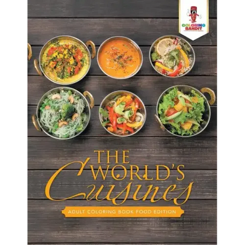 The World's Cuisines: Adult Coloring Book Food Edition