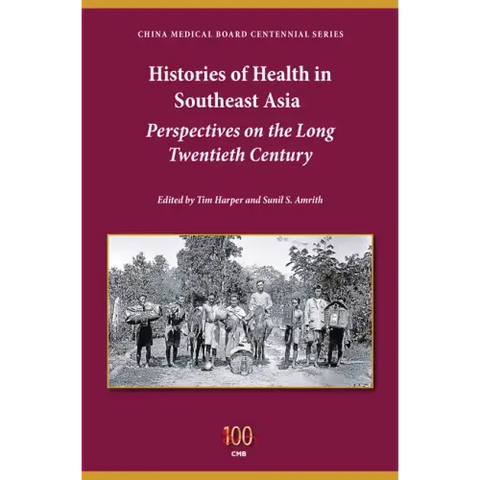 Histories of Health in Southeast Asia: Perspectives on the Long Twentieth Century