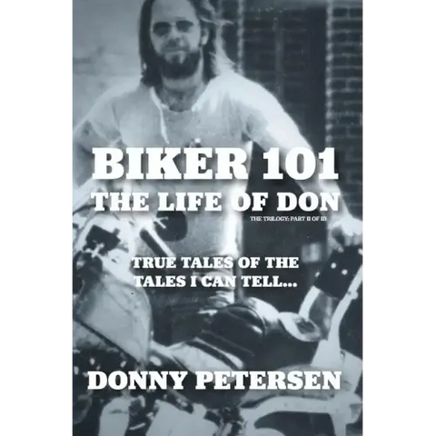 Biker 101: The Life of Don: The Trilogy: II of III