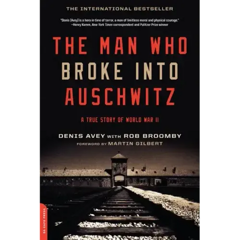 The Man who Broke Into Auschwitz: A True Story of World War II