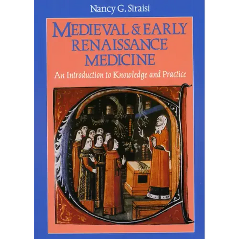 Medieval and Early Renaissance Medicine: An Introduction to Knowledge and Practice
