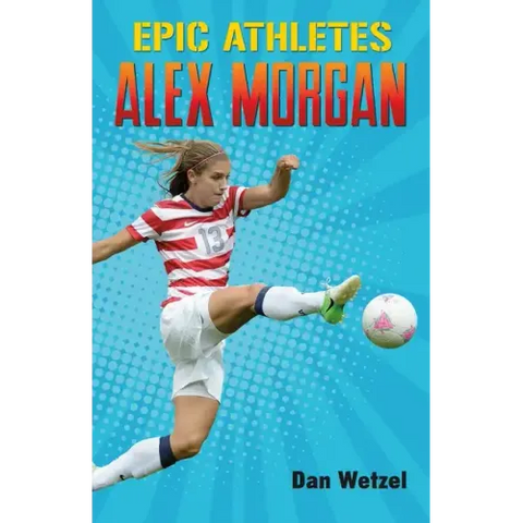 Epic Athletes: Alex Morgan