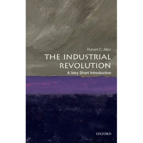 The Industrial Revolution: A Very Short Introduction