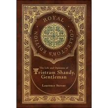 The Life and Opinions of Tristram Shandy, Gentleman (Royal Collector's Edition) (Case Laminate Hardcover with Jacket) - Hardcover
