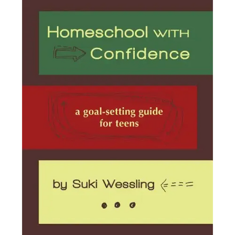 Homeschool with Confidence: a goal-setting guide for teens