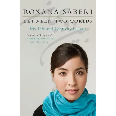 Between Two Worlds: My Life and Captivity in Iran