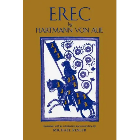Erec by Hartmann von Aue: Translation, Introduction, Commentary