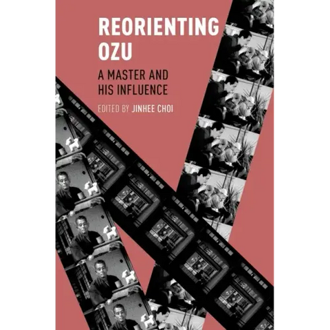 Reorienting Ozu: A Master and His Influence
