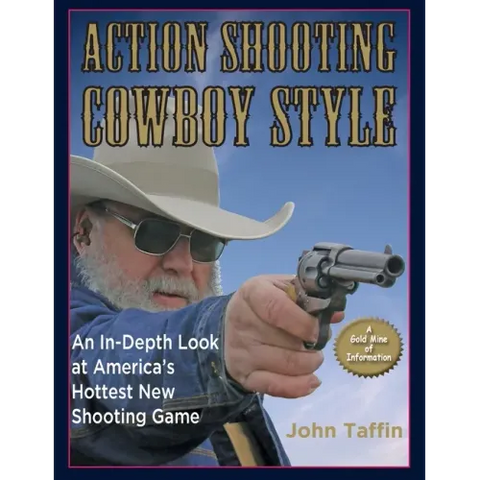 Action Shooting: Cowboy Style: An In-Depth Look at America's Hottest New Shooting Game