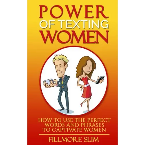 Power of texting Women: : How to use the perfect words and phrases to captivate women