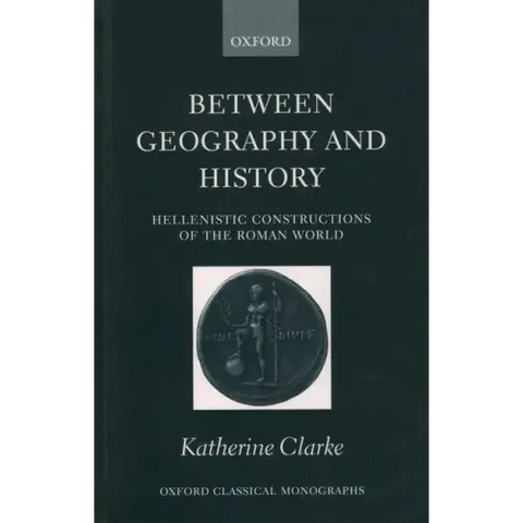Between Geography and History: Hellenistic Constructions of the Roman World