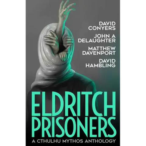 Eldritch Prisoner: A Cthulhu Mythos Anthology