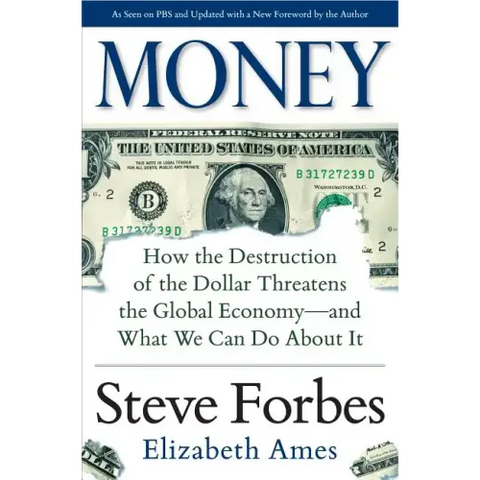 Money: How the Destruction of the Dollar Threatens the Global Economy - And What We Can Do about It