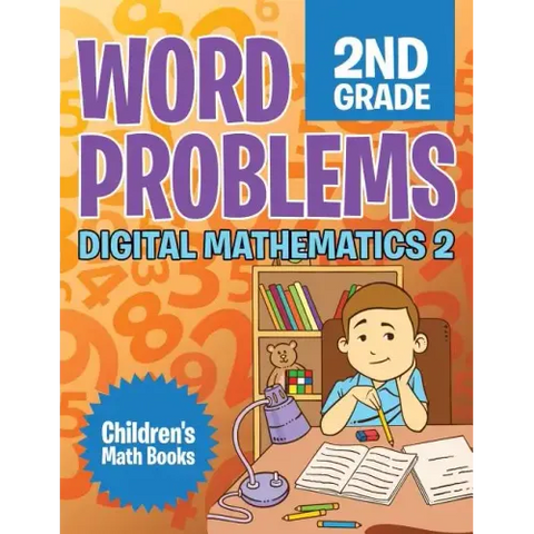 Word Problems 2nd Grade: Digital Mathematics 2 Children's Math Books