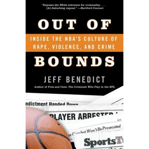 Out of Bounds: Inside the Nba's Culture of Rape, Violence, and Crime