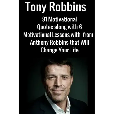 Tony Robbins: 6 Motivational Lessons from Anthony Robbins that Will Change Your