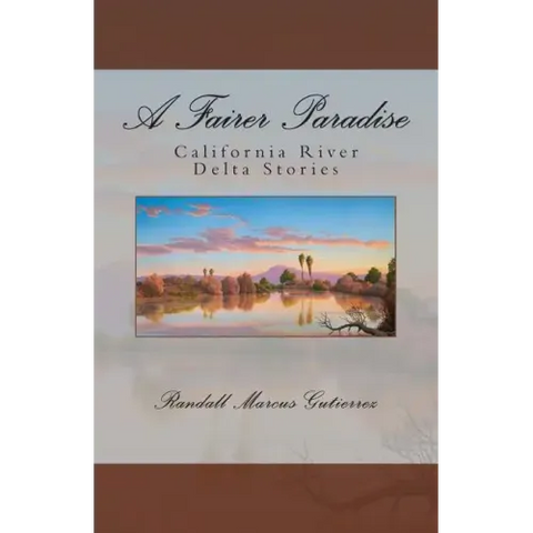 A Fairer Paradise: California River Delta Stories