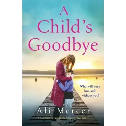 A Child's Goodbye: An absolutely gripping and emotional page-turner