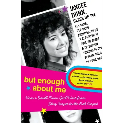 But Enough about Me: How a Small-Town Girl Went from Shag Carpet to the Red Carpet