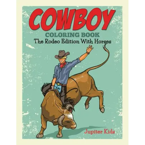 Cowboy Coloring Book: The Rodeo Edition With Horses
