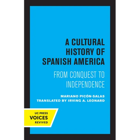 A Cultural History of Spanish America: From Conquest to Independence