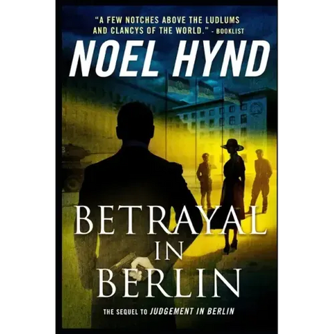 Betrayal In Berlin: A Spy Story