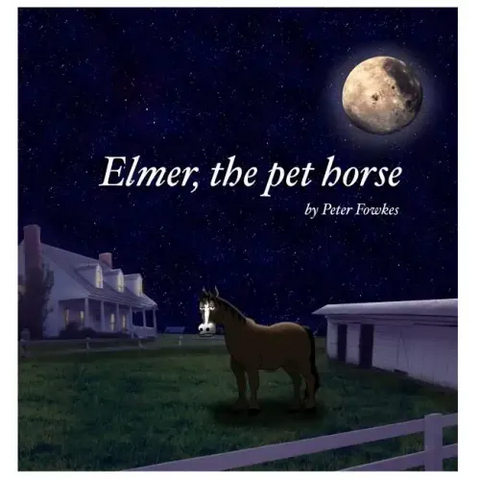 Elmer, The Pet Horse: A Beyond the Blue Barn Book