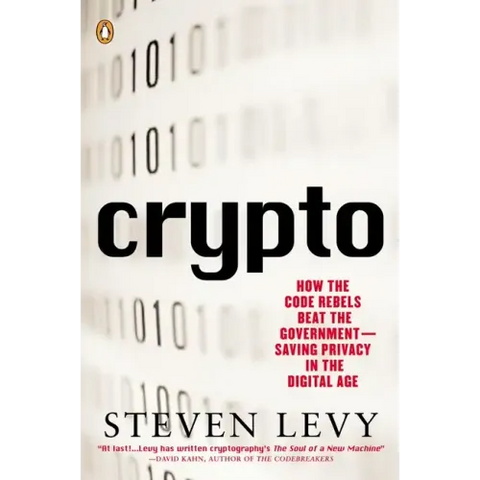 Crypto: How the Code Rebels Beat the Government--Saving Privacy in the Digital Age