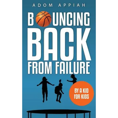 Bouncing Back from Failure: By a Kid for Kids