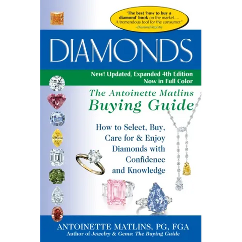 Diamonds (4th Edition): The Antoinette Matlins Buying Guide-How to Select, Buy, Care for & Enjoy Diamonds with Confidence and Knowledge