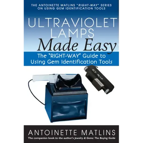 Ultraviolet Lamps Made Easy: The Right-Way Guide to Using Gem Identification Tools