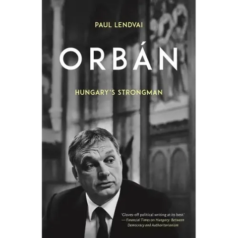 Orbán: Hungary's Strongman