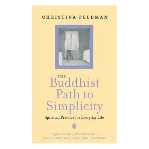 The Buddhist Path to Simplicity: Spiritual Practice in Everyday Life