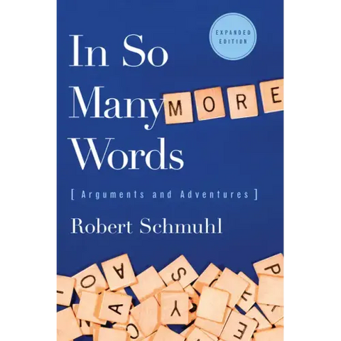 In So Many More Words: Arguments and Adventures, Expanded Edition