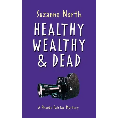 Healthy, Wealthy and Dead: A Phoebe Fairfax Mystery