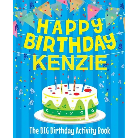 Happy Birthday Kenzie - The Big Birthday Activity Book: Personalized Children's Activity Book