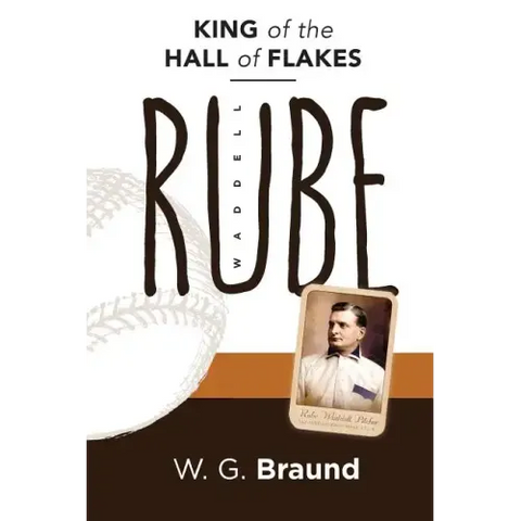 Rube Waddell: King of the Hall of Flakes