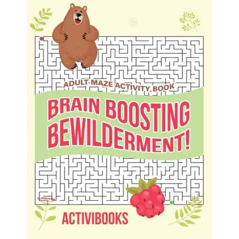 Brain Boosting Bewilderment! Adult Maze Activity Book
