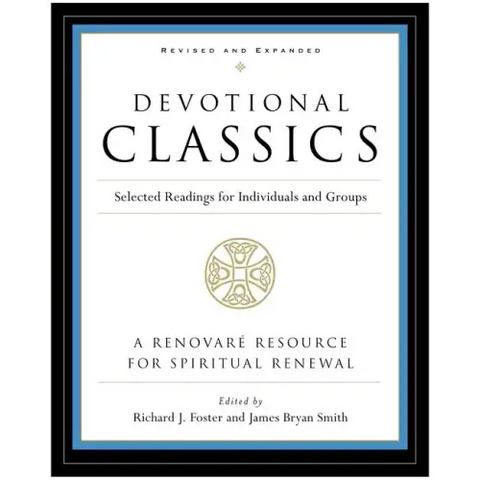 Devotional Classics: Revised Edition: Selected Readings for Individuals and Groups