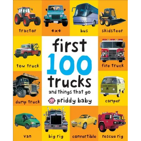 First 100 Trucks: And Things That Go