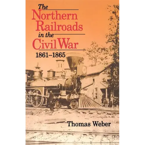 Northern Railroads in the Civil War, 1861-1865