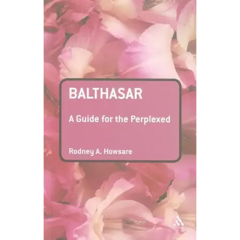 Balthasar: A Guide for the Perplexed