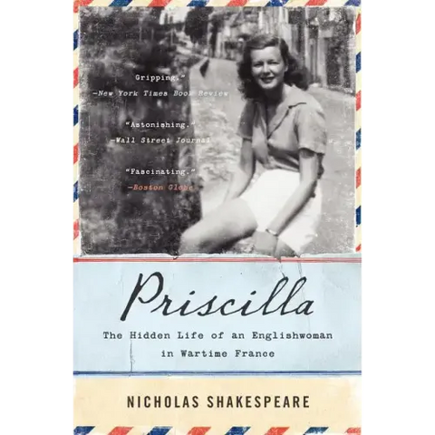 Priscilla: The Hidden Life of an Englishwoman in Wartime France