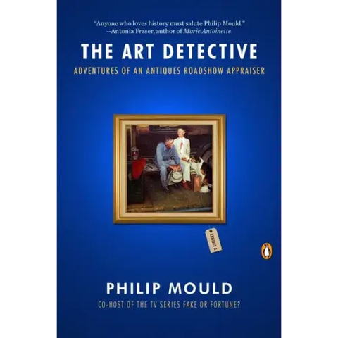 The Art Detective: Adventures of an Antiques Roadshow Appraiser