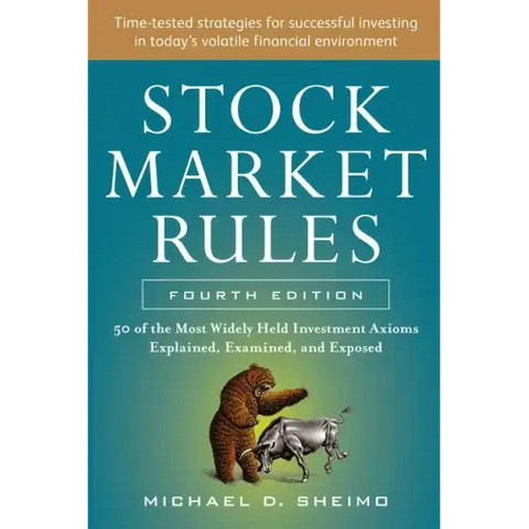 Stock Market Rules: The 50 Most Widely Held Investment Axioms Explained, Examined, and Exposed, Fourth Edition