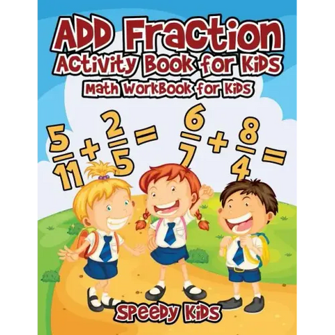 Add Fraction Activity Book for Kids: Math Workbook for Kids