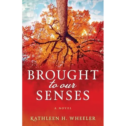 Brought To Our Senses: A Family Saga Novel