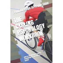 The Cycling Psychology Workbook: How to Use Advanced Sports Psychology to Succeed as a Cyclist - Paperback